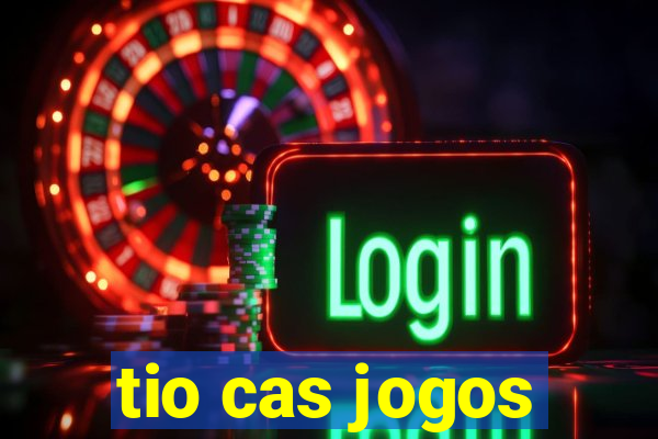 tio cas jogos
